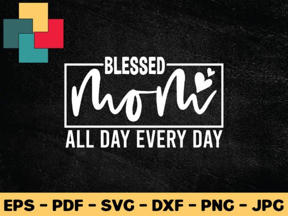 Download Blessed Mom All Day Every Day Svg Design - Blessed mom Collection