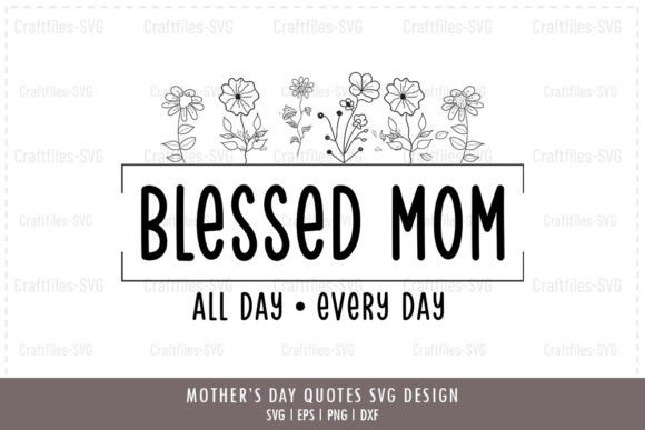 Download Mother's Day SVG - Blessed Mom All Day - Blessed mom Collection