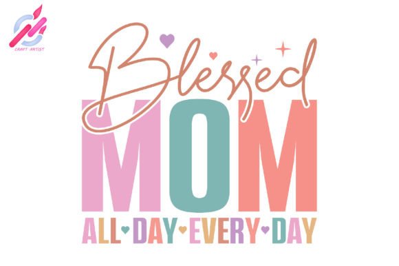 Download Blessed Mom All Day Every Day Svg Design - Blessed mom Collection